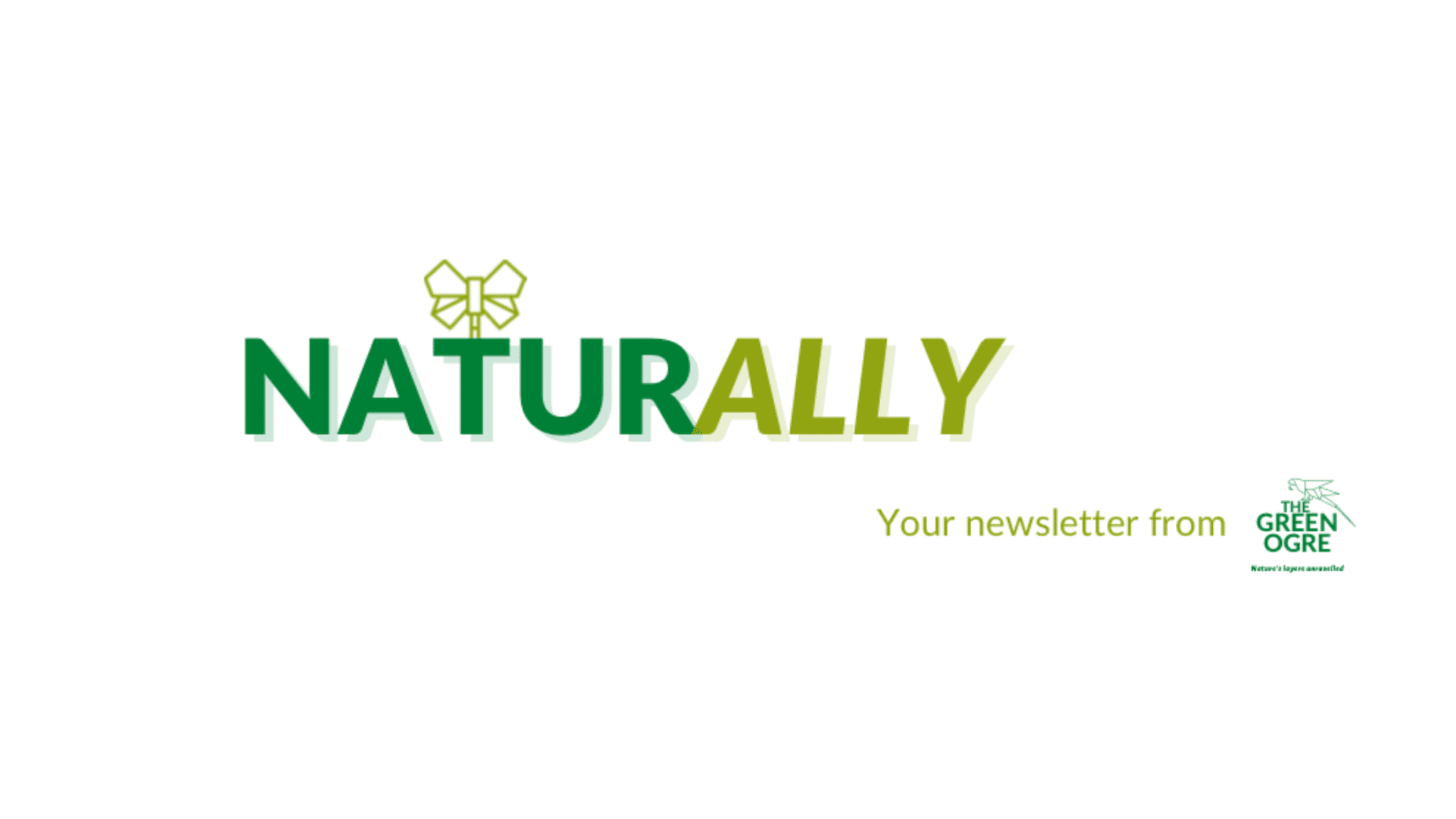 Subscribe to NaturAlly, the newsletter from The Green Ogre